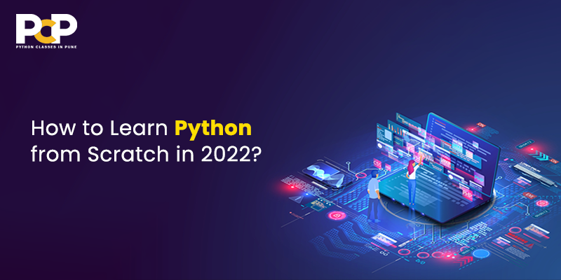 How to Learn Python from Scratch in 2022?